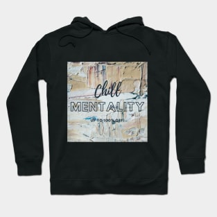 CHILL MENTALITY Hoodie